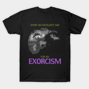 Excellent day for an Exorcism T-Shirt